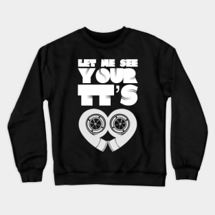 Let Me See Your TTs Crewneck Sweatshirt